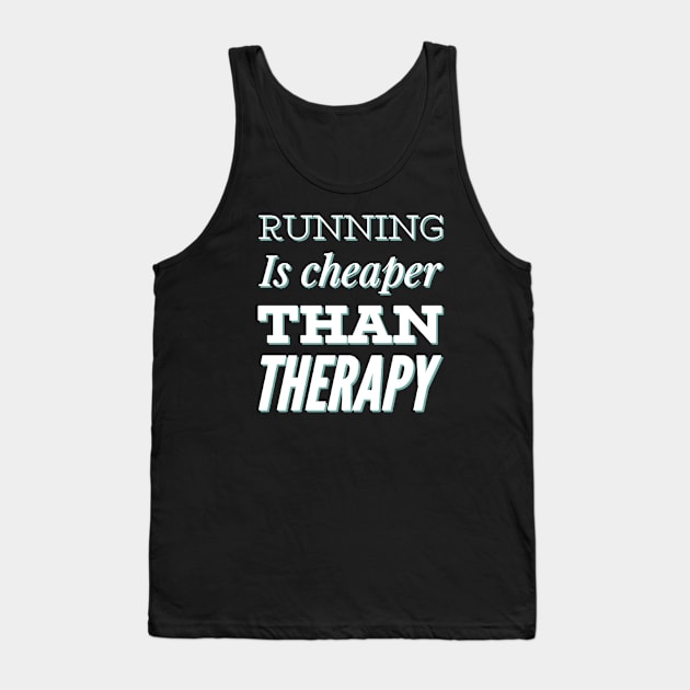 Running is cheaper than therapy Tank Top by BoogieCreates